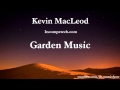 Garden Music Kevin MacLeod 2 HOURS Download Link