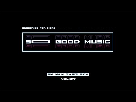 Yan Zapolsky  -  So Good Music Vol 017 #progressive #tribalhouse #techno #melodichouse #afrohouse