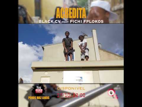 Acredita -Black Cv feat Pichi FpLokos (teaser)