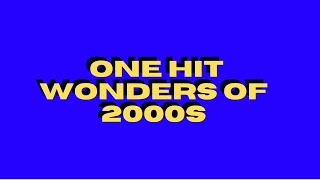 ONE HIT WONDER SONGS OF THE 2000S#onehitwonders