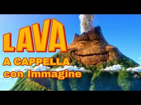 LAVA - Corto Pixar ITA (a cappella) con Immagine