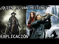 Quién Es Van Helsing La Historia Completa De Gabriel Van Helsing Cazador De Monstruos Explicada