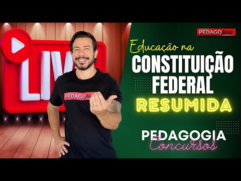 PEDAGOGIA PARA CONCURSOS - EDUCAÇÃO NA CONSTITUIÇÃO FEDERAL - RESUMIDA!!!