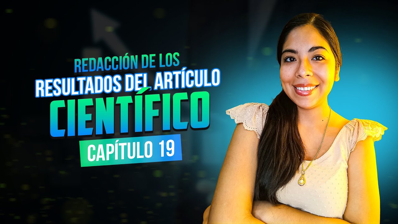 Redacción de los Resultados del Artículo Científico | Clase 19