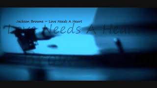 Jackson Browne ~ Love Needs A Heart (Live)