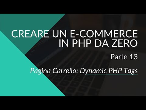 Crea un E-Commerce con PHP e MySql da zero - Parte 13 - Pagina Carrello Tags PHP Dinamici