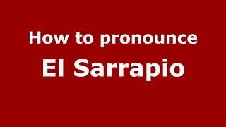 How to pronounce El Sarrapio