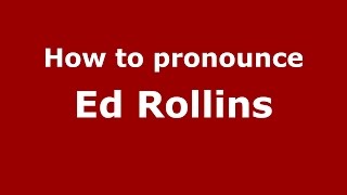 How to pronounce Ed Rollins