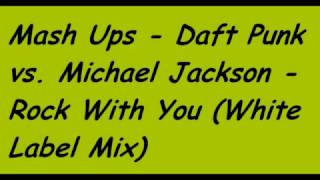 Mash Ups   Daft Punk vs  Michael Jackson   Rock With You