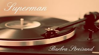 Superman // Barbra Streisand