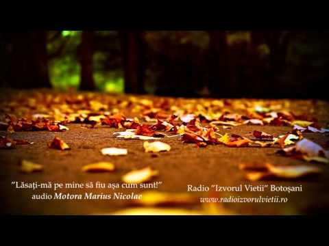 Poezia ”Lăsați-mă pe mine să fiu așa cum sunt!” -  voce Marius Motora