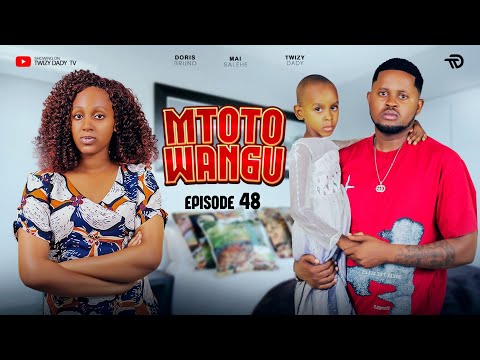 MTOTO WANGU 💞 PART 48 | Lovestory #love 