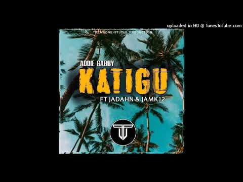 Katigu(2021)-Addie Gabby Ft. Jadahn x Jamk12