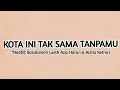 Kota Ini Tak Sama Tanpamu - Nadhif Basalamah ( with Aziz Harun & Aisha Retno Lyrics