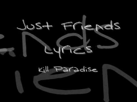 Kill Paradise-Just Friends (With Lyrics)