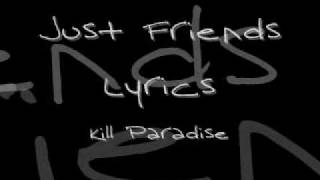 Kill Paradise-Just Friends (With Lyrics)