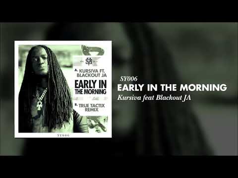 Kursiva - Early In The Morning ft. Blackout JA (Original Mix) [SY006]