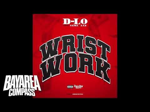 D-LO ft. Nemz x Zae - Wrist Work [BayAreaCompass]