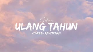 Download lagu Rizkyfebian - Selamat Ulang tahun (Lyrics) mp3