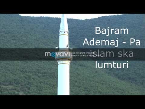 Bajram Ademaj - Pa islam ska lumturi