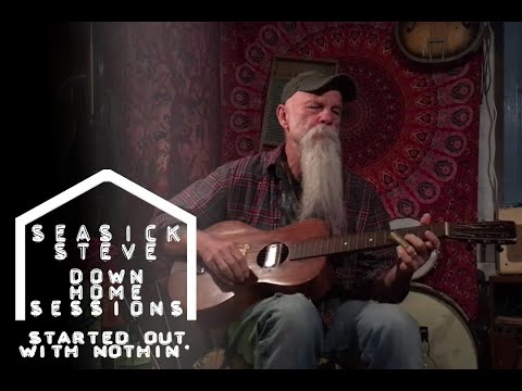 Seasick Steve - Started Out With Nothin’ (Down Home Sessions)