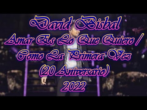 David Bisbal - Amar Es Lo Que Quiero / Como La Primera Vez (20 Aniversario) / {PARTE 13} / 2022