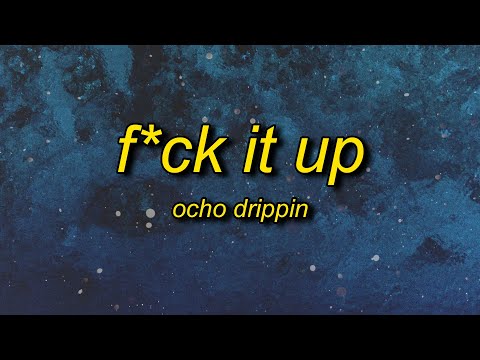 Ocho Drippin - F*ck It Up (Lyrics) | lil b*tch really f*ck it up on her handstand doin tricks
