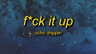Ocho Drippin - F*ck It Up (Lyrics) | lil b*tch really f*ck it up on her handstand doin tricks