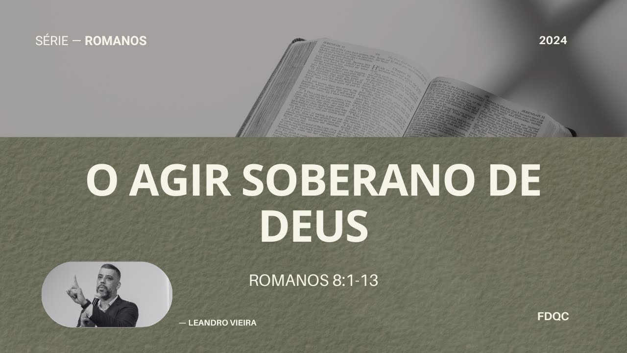 O Agir Soberano de Deus - Leandro Vieira - Romanos 8:26-39 (Série: O Poder de Deus)