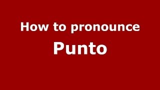 How to pronounce Punto
