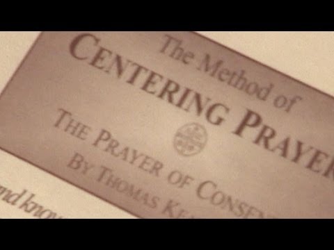The Method of Centering Prayer - The Prayer of Consent, by Thomas Keating - A Reading
