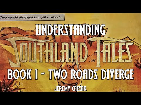 Understanding Southland Tales: Book I - Two Roads Diverge
