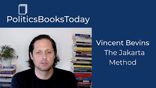 Vincent Bevins on The Jakarta Method | PoliticsBooksToday