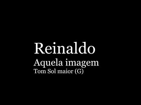 Aquela Imagem - Reinaldo