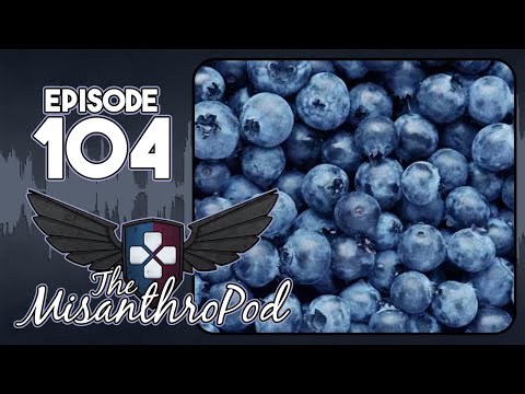 The MisanthroPod: Episode 104 - All Blueberries Are Liars