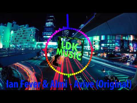 Ian Fever & Almi - Avive Original Mix