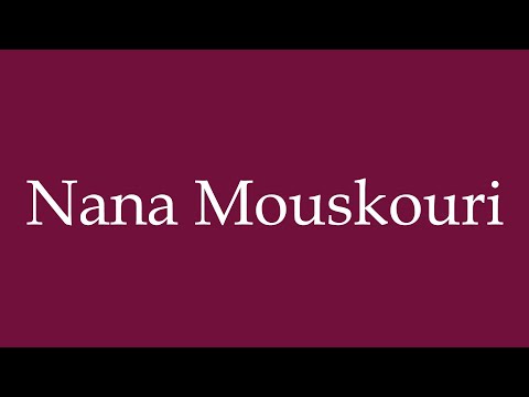 How to Pronounce ''Nana Mouskouri'' Correctly in German
