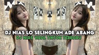 Download lagu DJ NIAS LÖ SELINGKUH ADE ABANG VIRAL TERBARU  mp3