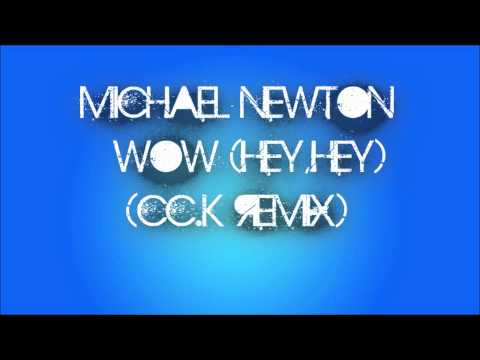 Michael Newton - Wow (Hey,Hey) (Cc.K Remix)[HQ]