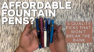 Affordable Fountain Pens That Won't Break The Bank | Luxury Writing on a Budget