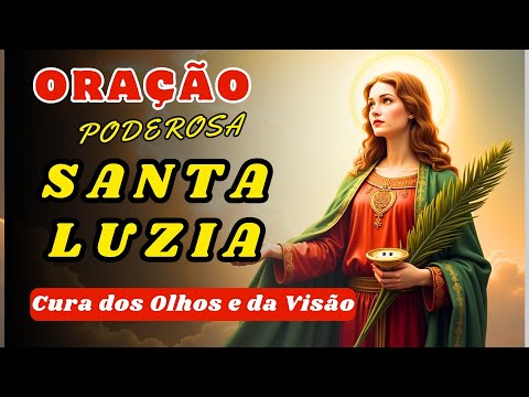 Saint Lucy: Powerful Prayer for Healing of Eyes and Vision