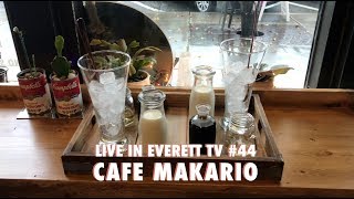 Live In Everett TV #44: Cafe Makario