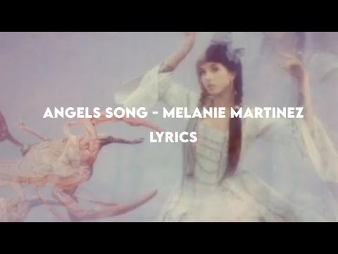 Angels Song - Melanie Martinez