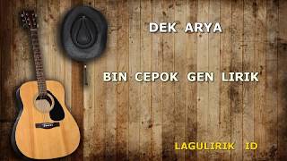 Download lagu BIN CEPOK GEN DEK ARYA LIRIK (BCG laguLirik) mp3