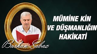 Burhan Sabaz - Mümine Kin ve Düşmanlığın, Hakikati ve Gerçekliği Var mıdır?
