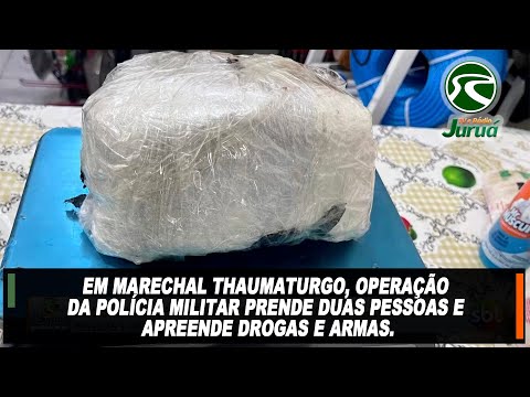 Em Marechal Thaumaturgo, operação da Polícia Militar prende duas pessoas e apreende drogas e armas.