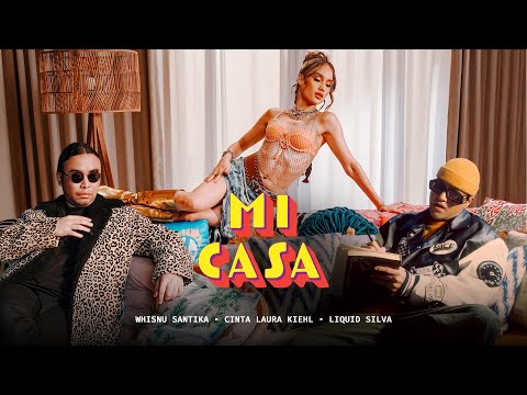 Whisnu Santika, Cinta Laura Kiehl, Liquid Silva - Mi Casa (Official Music Video)