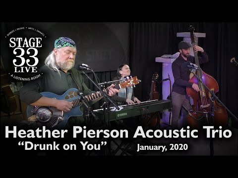 Heather Pierson Acoustic Trio / Davy Sturtevant - Drunk on You (Stage 33 Live; January 19, 2020)