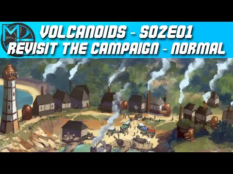 Volcanoids - S02E01 - Revisit the Campaign - Normal