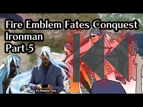 Part 5: It's Rewind Time edition: Fire Emblem Fates Conquest Lunatic Ironman! Attempt 2 Ch 7-11